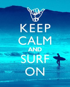 Keep Calm And Surf On
